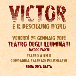 Domani in scena al Teatro degli Illuminati "Victor e il pesciolino d'oro" di Jacopo Falchi 1 Domani in scena al Teatro degli Illuminati "Victor e il pesciolino d'oro" di Jacopo Falchi - Cultura | TTV.it