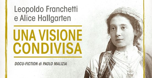 La Fondazione Hallgarten-Franchetti presenta in prima serata su TTV la docu-fiction “Alice Hallgarten e Leopoldo Franchetti UNA VISIONE CONDIVISA” - Cultura | TTV.it