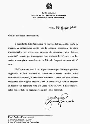 Il Presidente Mattarella scrive al Prof. Franceschetti e Michele Braganti complimentandosi del brano "Ma-Tu-Maturità?" 1 Il Presidente Mattarella scrive al Prof. Franceschetti e Michele Braganti complimentandosi del brano "Ma-Tu-Maturità?" - Cultura | TTV.it